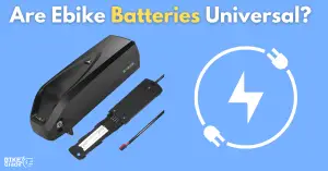 Are Ebike Batteries Universal? Eliminate All The Confusions