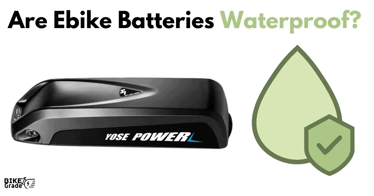 Are Ebike Batteries Waterproof