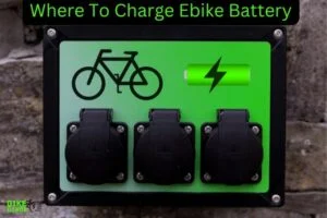 Where To Charge Ebike Battery: Ultimate Guide