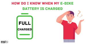 How Do I Know When My Ebike Battery Is Charged: Simple Methods