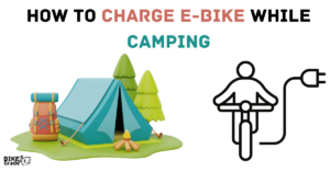 How To Charge Ebike While Camping: 7 Ways
